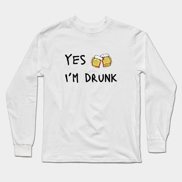 yes, I'm drunk Long Sleeve T-Shirt by JunniePL